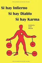 Comprar Libro : Si Hay Infierno, Si Hay Diablo, Si Hay Karma - Aun.