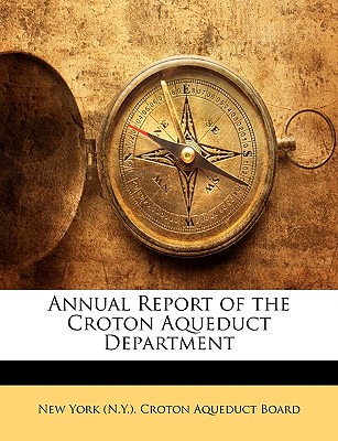 Libro Annual Report Of The Croton Aqueduct Department - N...