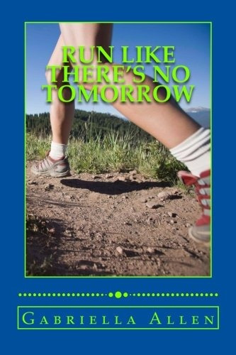 Run Like Theres No Tomorrow