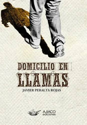 Domicilio En Llamas / Javier Peralta Rojas