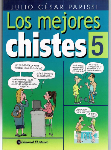 Los Mejores Chistes 5 - Julio Cesar Parissi - El Ateneo, De Parissi, Julio Cesar. Editorial El Ateneo, Tapa Blanda En Español, 2013