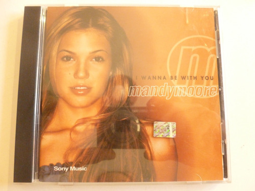 Cd Mandy Moore, I Wanna Be With You