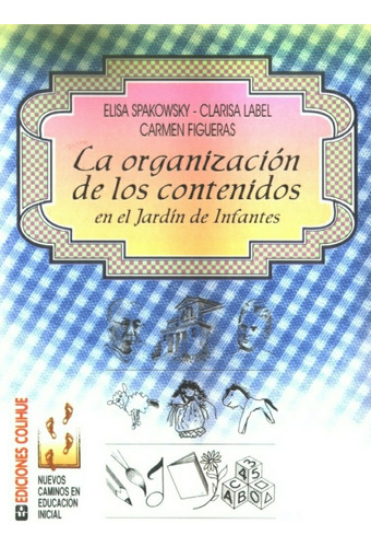 Organizacion De Los Contenidos En El Jardin De Infantes, La 