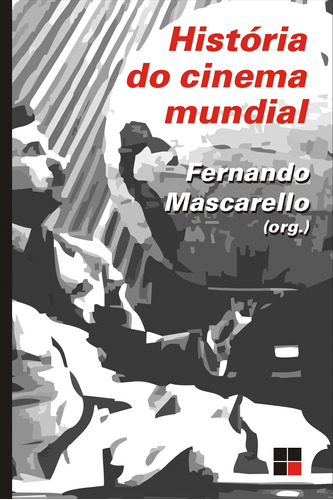 História do cinema mundial, de  Mascarello, Fernando. Série Campo Imagético M. R. Cornacchia Editora Ltda., capa mole em português, 2006