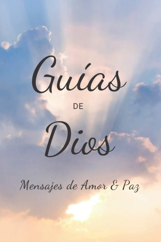 Libro: Guías De Dios: Mensajes De Amor Y Paz (spanish Editio