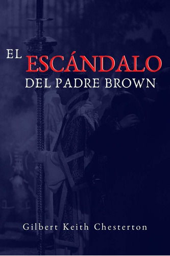 Libro: El Escandalo Del Padre Brown: Volumen V - Historias D