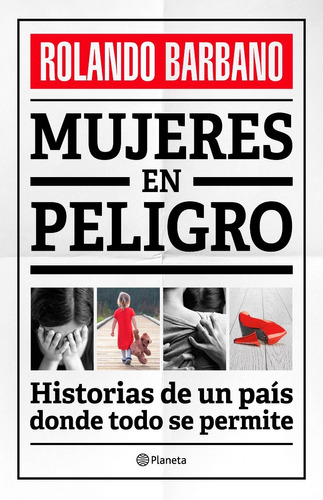 Mujeres En Peligro Rolando Barbano - Libro Editorial Planeta