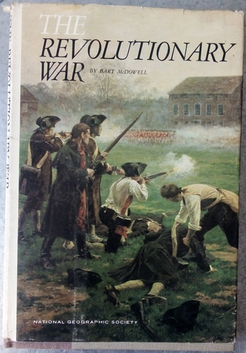 The Revolutionary War. Bart Mcdowell. National Geographic 