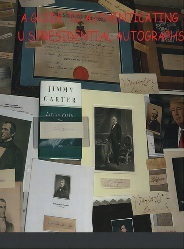 A Guide To Authenticating U.s.presidential Autographs, De Jol. Editorial Lulu Pr, Tapa Dura En Inglés