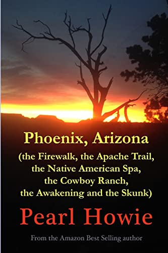 Phoenix, Arizona (the Firewalk, The Apache Trail, The Native