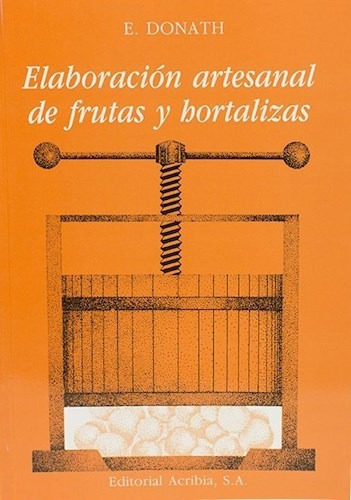 Elaboracion Artesanal De Frutas Y Hortalizas D, De Donath. Editorial Acribia En Español