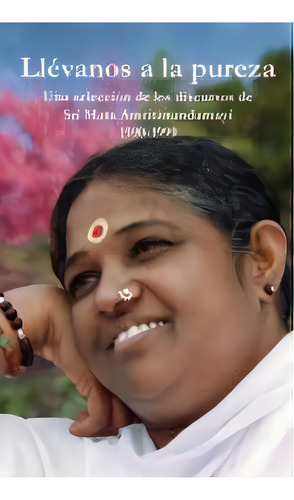 Llevanos A La Pureza, De Sri Mata Amritanandamayi Devi. Editorial M.a. Center, Tapa Blanda En Español