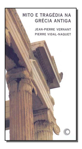 Libro Mito E Tragedia Na Grecia Antiga 02ed 11 De Vidal-naqu