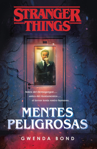 Stranger Things: Mentes peligrosas: Antes del Demogorgon... antes del Azotamentes... el terror tenía rostro humano., de Bond, Gwenda. Serie Thriller Editorial Plaza & Janes, tapa blanda en español, 2019