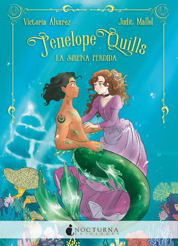 Penelope Quills 1 . La Sirena Perdida, De Álvarez, Victoria., Vol. 1. Editorial Nocturna Ediciones, Tapa Blanda En Español, 2021