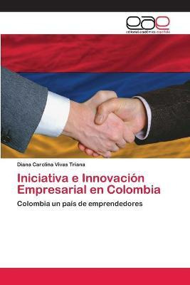 Libro Iniciativa E Innovacion Empresarial En Colombia - V...