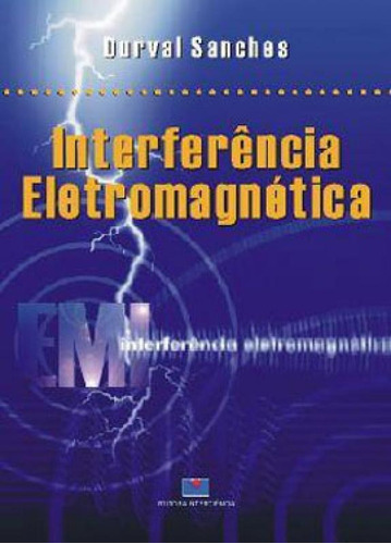 Interferência Eletromagnética, De Sanches, Durval. Editora Interciencia, Capa Mole, Edição 1ª Edição - 2003 Em Português