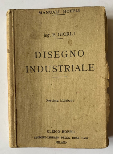 Disegno Industriale 1922 / E. Giorli /  Manuali Hoepli    C1