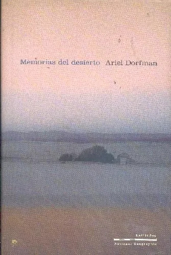 Ariel Dorfman: Memorias Del Desierto