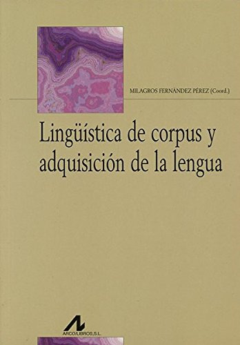 Libro Lingüistica De Corpus Y Adquisición De La Lengua De Mi