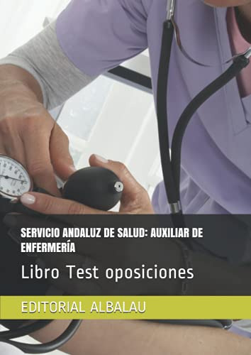 Servicio Andaluz De Salud: Auxiliar De Enfermeria: Libro Tes