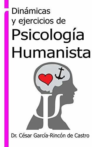 Libro : Dinamicas Y Ejercicios De Psicologia Humanista -...