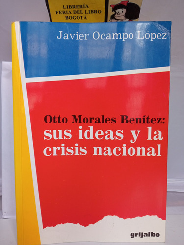 Sus Ideas Y La Crisis Nacional - Otto Morales - Colombia 