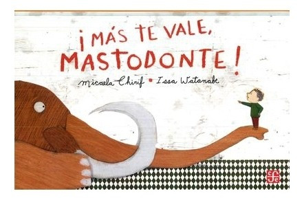 Libro: Más Te Vale, Mastodonte | Micaela Chirif,