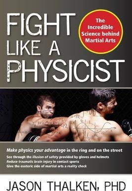 Fight Like A Physicist : The Incredible Science Behind Marti