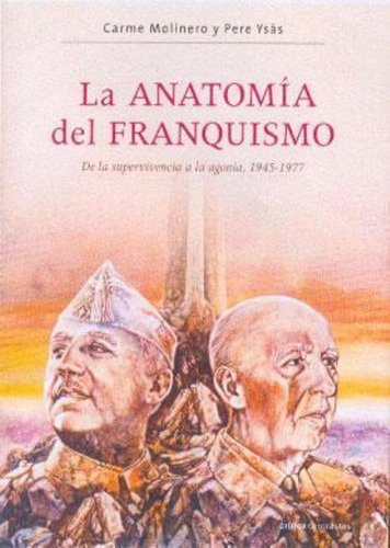 La Anatomía Del Franquismo - Molinero Carme Y Ysas Pere