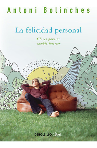 La Felicidad Personal, De Bolinches, Antoni. Editorial Debolsillo, Tapa Blanda En Español