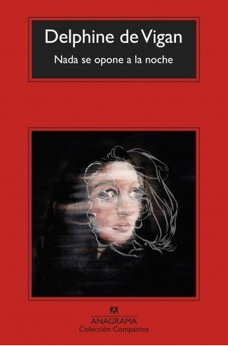 Libro Nada Se Opone A La Noche/  Delphine De Vigan/ Anagrama