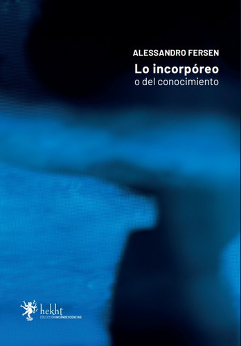 Lo Incorpóreo O Del Conocimiento - Alessandro Fersen