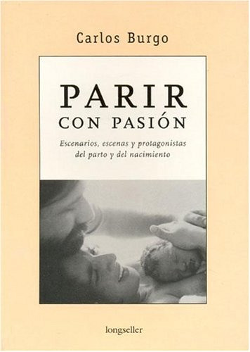 Libro Parir Con Pasion De Carlos Burgos Ed: 1