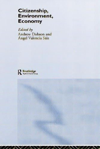Citizenship, Environment, Economy, De Dobson, A.. Editorial Routledge, Tapa Dura En Inglés