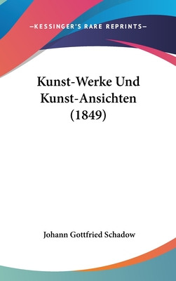 Libro Kunst-werke Und Kunst-ansichten (1849) - Schadow, J...