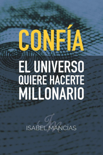 Libro: Confia El Universo Quiere Hacerte Millonario (spanish