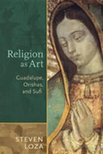 Religion As Art, De Steven Loza. Editorial University New Mexico Press, Tapa Blanda En Inglés