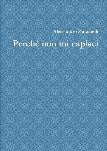 Libro: Perché Non Mi Capisci (italian Edition)