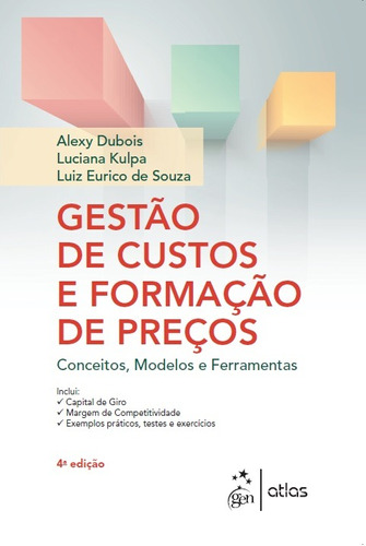 Gestão de Custos e Formação de Preços - Conceitos, Modelos e Ferramentas, de Dubois, Alexy. Editora Atlas Ltda., capa mole em português, 2019