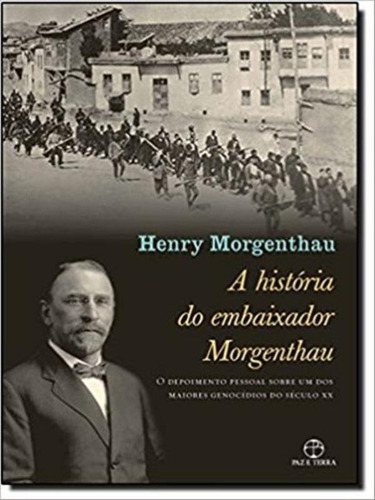 História Do Embaixador Morgenthau, A, De Morgenthau, Henry. Editora Paz E Terra, Capa Mole, Edição 1ª Edição - 2012 Em Português