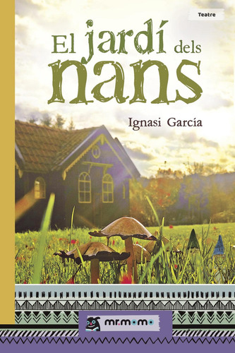 El Jardí Dels Nans, De García , Ignasi.., Vol. 1.0. Editorial Mr. Momo, Tapa Blanda, Edición 1.0 En Catalán, 2017