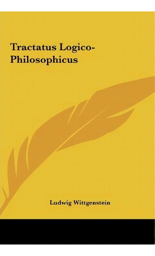 Tractatus Logico-philosophicus, De Ludwig Wittgenstein. Editorial Kessinger Publishing, Tapa Dura En Inglés