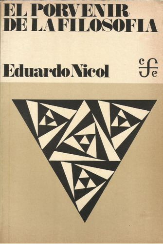 El Porvenir De La Filosofía. Eduardo Nicol. 