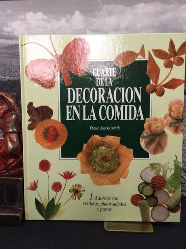 El Arte De La Decoración En La Comida - 2 Tomos - Cocina