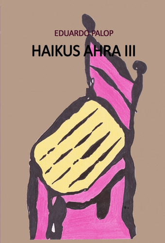 Libro Haikus Ahra Iii - Eduardo Palop Martinez