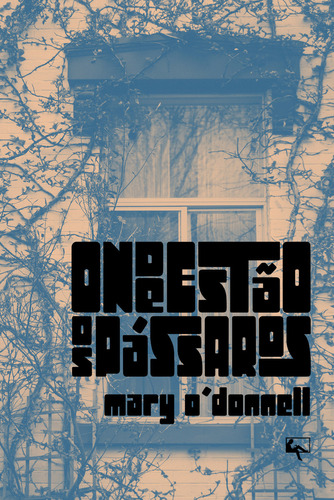 Onde estão os pássaros, de Mary O''Donnell. Editora Arte & Letra, capa dura em inglês, 2023