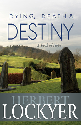 Libro Dying, Death & Destiny: A Book Of Hope - Lockyer, H...