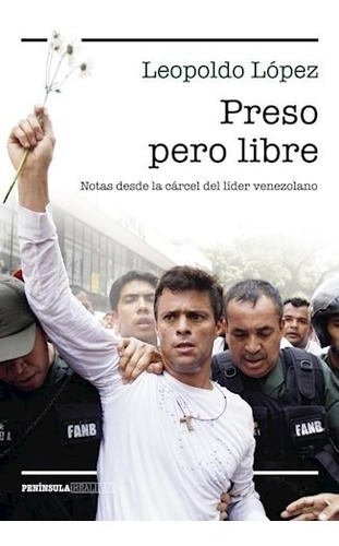 Preso Pero Libre - Leopoldo Lopez - Peninsula - Libro 