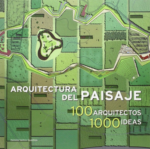 Arquitectura Del Paisaje - 100 Arquitectos, 1000 Ideas